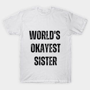 World's Okayest Sister T-Shirt